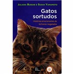 Ficha técnica e caractérísticas do produto Livro - Gatos Sortudos - Histórias Emocionantes de Bichanos Resgatados