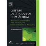 Ficha técnica e caractérísticas do produto Livro - Gestão de Produtos com Scrum - Implementando Métodos Ágeis na Criação e Desenvolvimento de Produtos