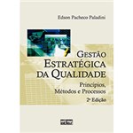 Ficha técnica e caractérísticas do produto Livro - Gestão Estratégica da Qualidade - Princípios, Métodos e Processos