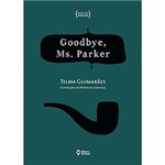 Ficha técnica e caractérísticas do produto Livro - Goodbye, Ms. Parker