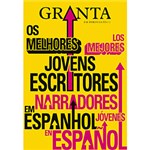 Ficha técnica e caractérísticas do produto Livro - Granta - os Melhores Jovens Escritores em Espanhol - em Português - Volume 7