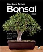 Ficha técnica e caractérísticas do produto Livro Guia Como Cultivar BONSAI