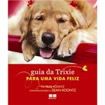 Ficha técnica e caractérísticas do produto Livro - Guia da Trixie para uma Vida Feliz, o