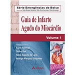 Ficha técnica e caractérísticas do produto Livro - Guia de Infarto Agudo do Miocárdio - Série Emergências de Bolso - Vol. 1