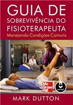Ficha técnica e caractérísticas do produto Livro - Guia de Sobrevivência do Fisioterapeuta