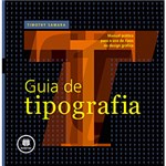 Ficha técnica e caractérísticas do produto Livro - Guia de Tipografia - Manual Prático para o Uso de Tipos no Design Gráfico