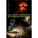 Ficha técnica e caractérísticas do produto Livro - Guia de um Incendiário de Casas de Escritores