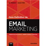 Ficha técnica e caractérísticas do produto Livro - Guia Definitivo de Email Marketing: Aumente a Sua Lista de Emails, Quebre as Regras e Venda Mais