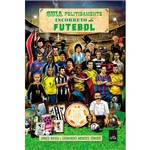 Ficha técnica e caractérísticas do produto Livro - Guia Politicamente Incorreto do Futebol
