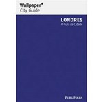 Ficha técnica e caractérísticas do produto Livro - Guia Wallpaper Londres - o Guia da Cidade