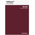 Ficha técnica e caractérísticas do produto Livro - Guia Wallpaper Milão - o Guia da Cidade