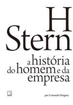 Ficha técnica e caractérísticas do produto Livro - H Stern: a História do Homem e da Empresa - a História do Homem e da Empresa
