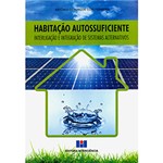 Ficha técnica e caractérísticas do produto Livro - Habitação Autossuficiente: Interligação e Integração de Sistemas Alternativos