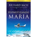 Ficha técnica e caractérísticas do produto Livro - Hipnotizando Maria