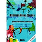 Ficha técnica e caractérísticas do produto Livro - Historia da Música Clássica - Audiolivro