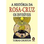 Livro - História da Rosa-Cruz: os Invisíveis