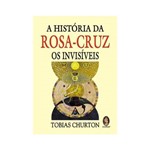 Ficha técnica e caractérísticas do produto Livro - História da Rosa-Cruz: os Invisíveis