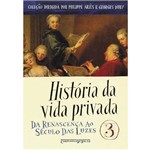 Ficha técnica e caractérísticas do produto Livro - História da Vida Privada: da Renascença ao Século das Luzes (Volume III)