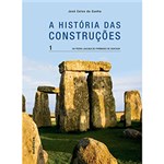 Ficha técnica e caractérísticas do produto Livro - História das Construções, a - da Pedra Lascada às Pirâmides de Dahchur - Vol. 1