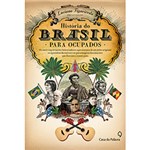 Ficha técnica e caractérísticas do produto Livro - História do Brasil: para Ocupados