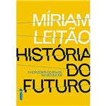 Ficha técnica e caractérísticas do produto Livro - História do Futuro: o Horizonte do Brasil no Século XXI