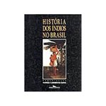 Ficha técnica e caractérísticas do produto Livro - Historia dos Indios no Brasil