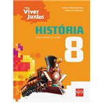 Ficha técnica e caractérísticas do produto Livro - História: Ensino Fundamental - 8º Ano - Coleção para Viver Juntos