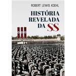 Ficha técnica e caractérísticas do produto Livro - História Revelada da SS