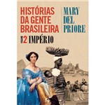 Ficha técnica e caractérísticas do produto Livro - Histórias da Gente Brasileira: Império