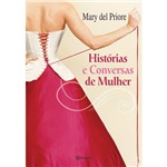 Ficha técnica e caractérísticas do produto Livro - Histórias e Conversas de Mulher