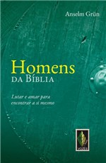 Ficha técnica e caractérísticas do produto Livro - Homens da Bíblia - Lutar e Amar para Encontrar a Si Mesmo