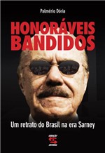 Ficha técnica e caractérísticas do produto Livro - Honoráveis Bandidos - um Retrato do Brasil na Era de Sarney