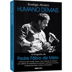 Ficha técnica e caractérísticas do produto Livro - Humano Demais: a Biografia do Padre Fábio de Melo
