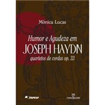 Ficha técnica e caractérísticas do produto Livro - Humor e Agudeza em Joseph Haydn Quartetos de Cordas OP. 33