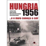 Ficha técnica e caractérísticas do produto Livro - Hungria 1956... e o Muro Começa a Cair