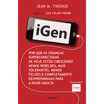 Ficha técnica e caractérísticas do produto Livro: IGen - por que as Crianças Superconectadas de Hoje