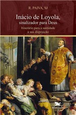 Ficha técnica e caractérísticas do produto Livro - Inácio de Loyola, Sinalizador para Deus