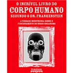 Livro - Incrível Livro do Corpo Humano Segundo o Dr. Frankenstein, o