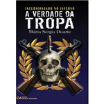 Livro - Incursionando no Inferno - a Verdade da Tropa