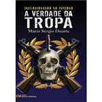 Ficha técnica e caractérísticas do produto Livro - Incursionando no Inferno - a Verdade da Tropa