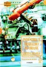 Ficha técnica e caractérísticas do produto Livro - Indústria e Trabalho no Brasil