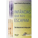 Ficha técnica e caractérísticas do produto Livro - Infâncias que Nos Escapam: da Criança na Rua à Criança Cyber