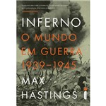 Ficha técnica e caractérísticas do produto Livro - Inferno: o Mundo em Guerra - 1939-1945