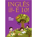 Ficha técnica e caractérísticas do produto Livro - Inglês é 10!: o Ensino de Inglês na Educação Infantil