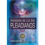 Livro - Iniciações de Luz dos Pleiadianos - o Despertar Energético para a Cura e Comunicação Como o eu Divino