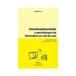 Ficha técnica e caractérísticas do produto Livro - Interdisciplinaridade e Aprendizagem da Matemática em Sala de Aula