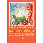Ficha técnica e caractérísticas do produto Livro - Introdução à Cristologia Latino-Americana: Cristologia no Encontro com a Realidade Pobre e Plural da América Latina