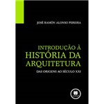 Ficha técnica e caractérísticas do produto Livro - Introdução à História da Arquitetura - das Origens ao Século XXI