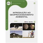 Ficha técnica e caractérísticas do produto Livro - Introdução ao Geoprocessamento Ambiental - Série Eixos