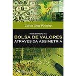 Ficha técnica e caractérísticas do produto Livro - Investindo na Bolsa de Valores Através da Assimetria
